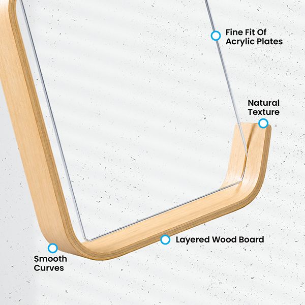 Transparent Acrylic with L-Shape Wood Frame